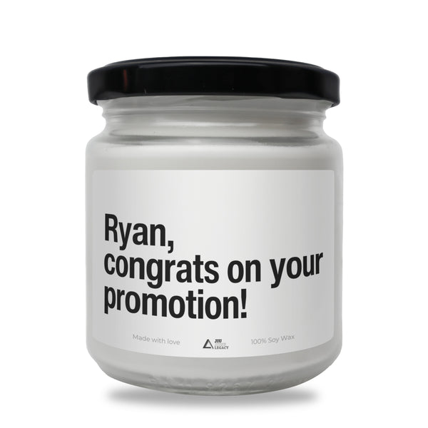 Ryan, congrats on your promotion! Scented Soy Candle