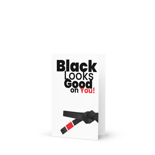 Black Looks Good on You | Jiu Jitsu Greeting Card