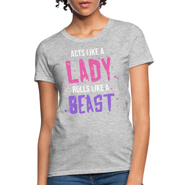 Acts like a lady, rolls like a beast Women's T-Shirt- [option1Jiu Jitsu Legacy | BJJ Apparel and Accessories