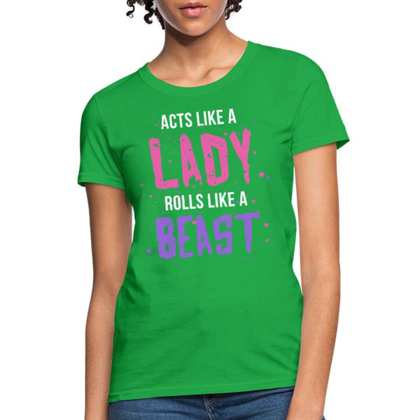 Acts like a lady, rolls like a beast Women's T-Shirt- [option1Jiu Jitsu Legacy | BJJ Apparel and Accessories