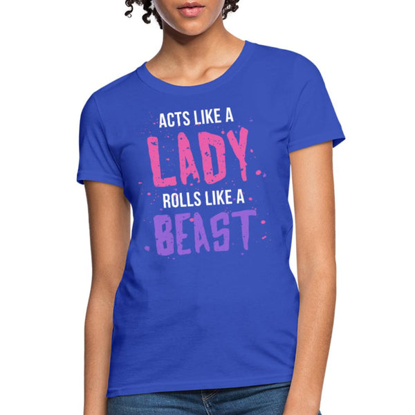 Acts like a lady, rolls like a beast Women's T-Shirt- [option1Jiu Jitsu Legacy | BJJ Apparel and Accessories