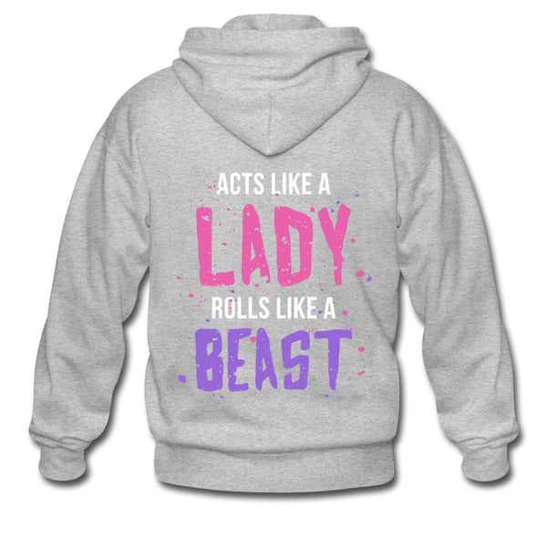 Acts Like a Lady, Rolls Like a Beast Zip Hoodie - heather gray