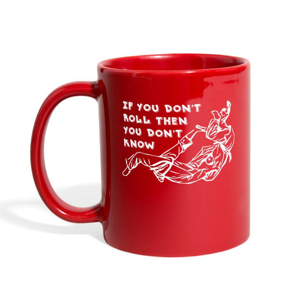 If you don't roll then you don't know white Full Color Mug- [option1Jiu Jitsu Legacy | BJJ Apparel and Accessories