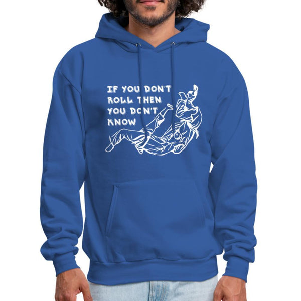 If you don't roll then you don't know white Men's Hoodie- [option1Jiu Jitsu Legacy | BJJ Apparel and Accessories
