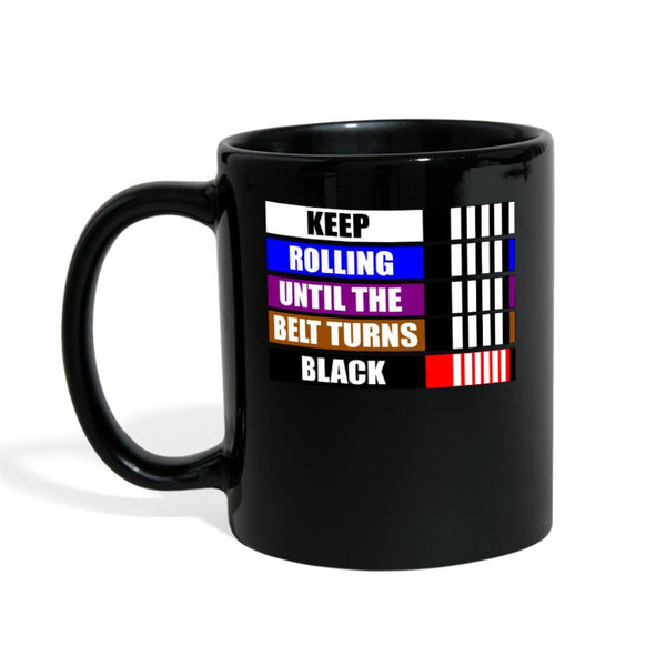 Keep rolling until your belt gets Black Full Color Mug- [option1Jiu Jitsu Legacy | BJJ Apparel and Accessories