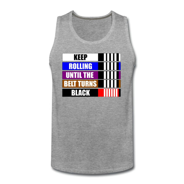 Keep Rolling Until Your Belt Turns Black Men’s Tank Top - heather gray