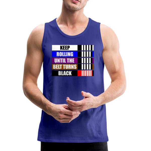 Keep Rolling Until Your Belt Turns Black Men’s Tank Top - royal blue
