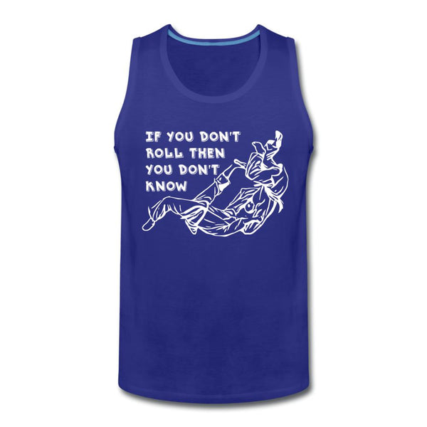 If you don't roll then you don't know white Men’s Tank Top - royal blue