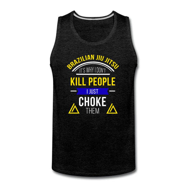 I Don't Kill People I Just Choke Them Men’s Tank Top - charcoal gray