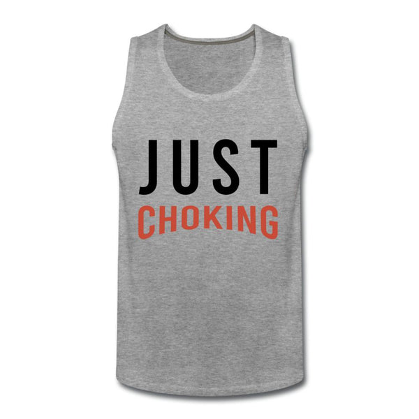 Just Choking Men’s Tank Top - heather gray