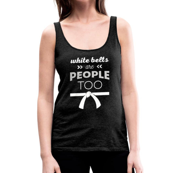 White Belts Are People Too Women’s Tank Top - charcoal gray