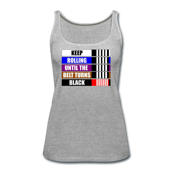 Keep Rolling Until Your Belt Turns Black Women’s Tank Top - heather gray