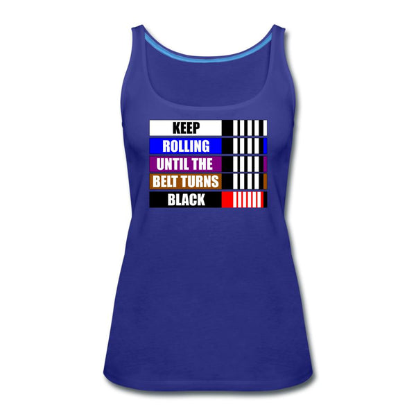 Keep Rolling Until Your Belt Turns Black Women’s Tank Top - royal blue