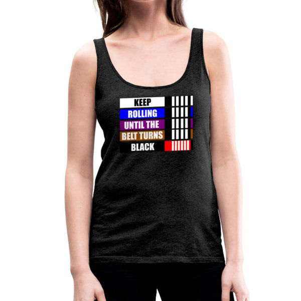 Keep Rolling Until Your Belt Turns Black Women’s Tank Top - charcoal gray