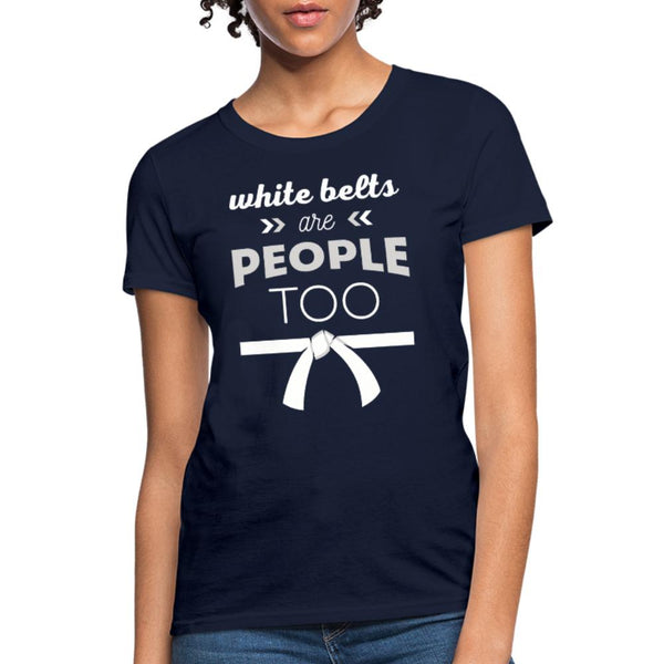 White belts are people too Women's T-Shirt- [option1Jiu Jitsu Legacy | BJJ Apparel and Accessories