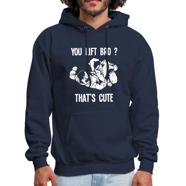 You Lift Bro? That's Cute Men's Hoodie- [option1Jiu Jitsu Legacy | BJJ Apparel and Accessories