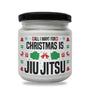 All I want for Christmas is Jiu Jitsu Scented Soy Candle