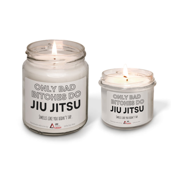 Only bad bitches do Jiu Jitsu Scented Soy Candle