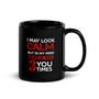 I may look calm but I choke you 3 times Black Glossy Mug