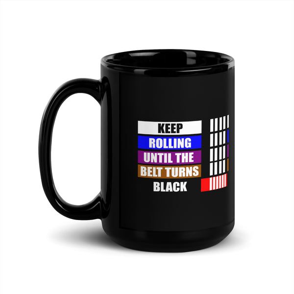 Keep Rolling Until Your Belt Gets Black Mug