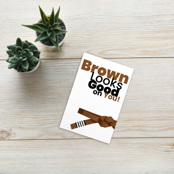 Brown Looks Good on You | Jiu Jitsu Postcard