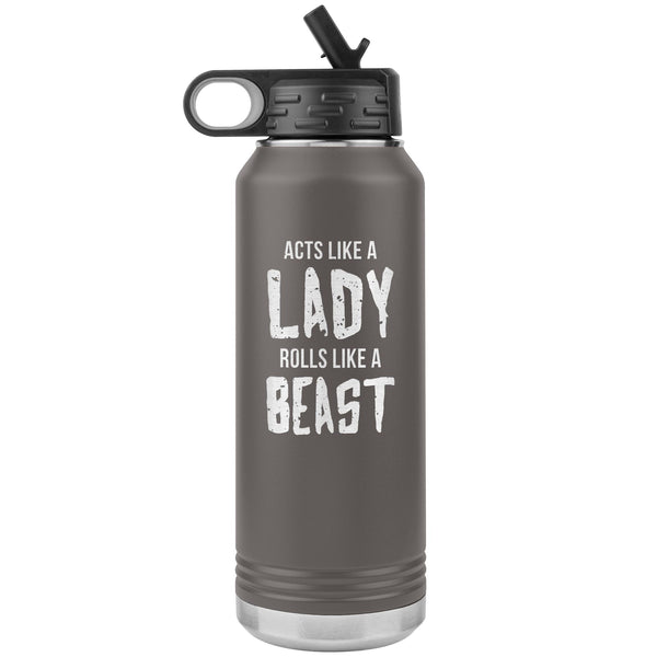 Acts like a lady, rolls like a beast Water Bottle Tumbler 32 oz-Jiu Jitsu Legacy | BJJ Store