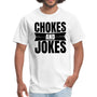 Chokes and jokes Men's T-shirt - white