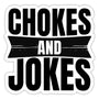 Chokes and Jokes Sticker - white matte