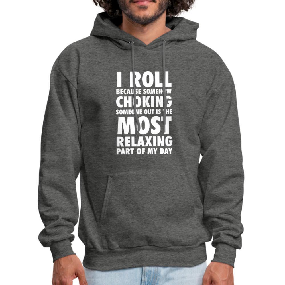 Choking someone is the most relaxing part of my day Men's Hoodie- [option1Jiu Jitsu Legacy | BJJ Apparel and Accessories