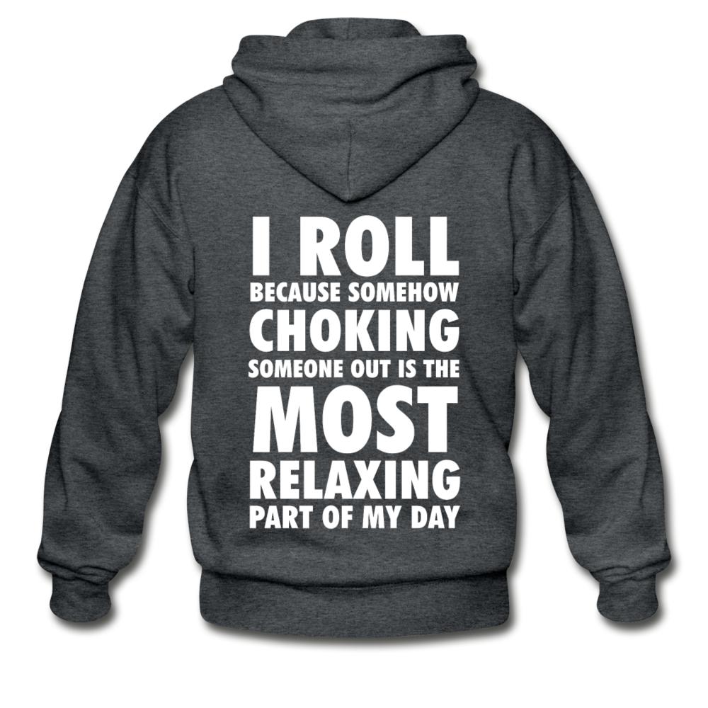Choking Someone Is the Most Relaxing Part of My Day Zip Hoodie - deep heather