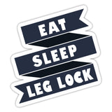 Eat, sleep Leg Lock Sticker - white glossy