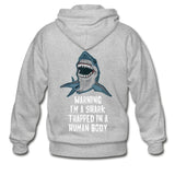 I Am a Shark Trapped in Human Body  Zip Hoodie - heather gray