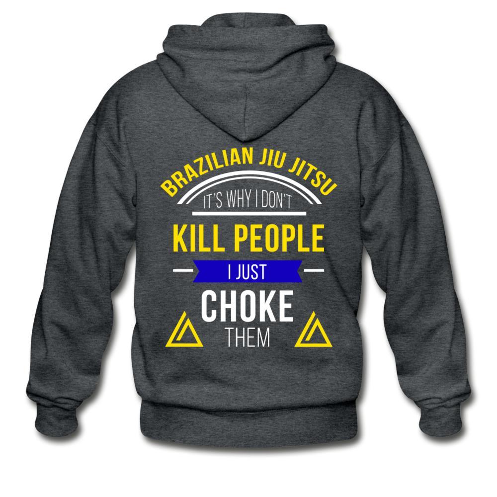 I Don't Kill People I Just Choke Them  Zip Hoodie - deep heather