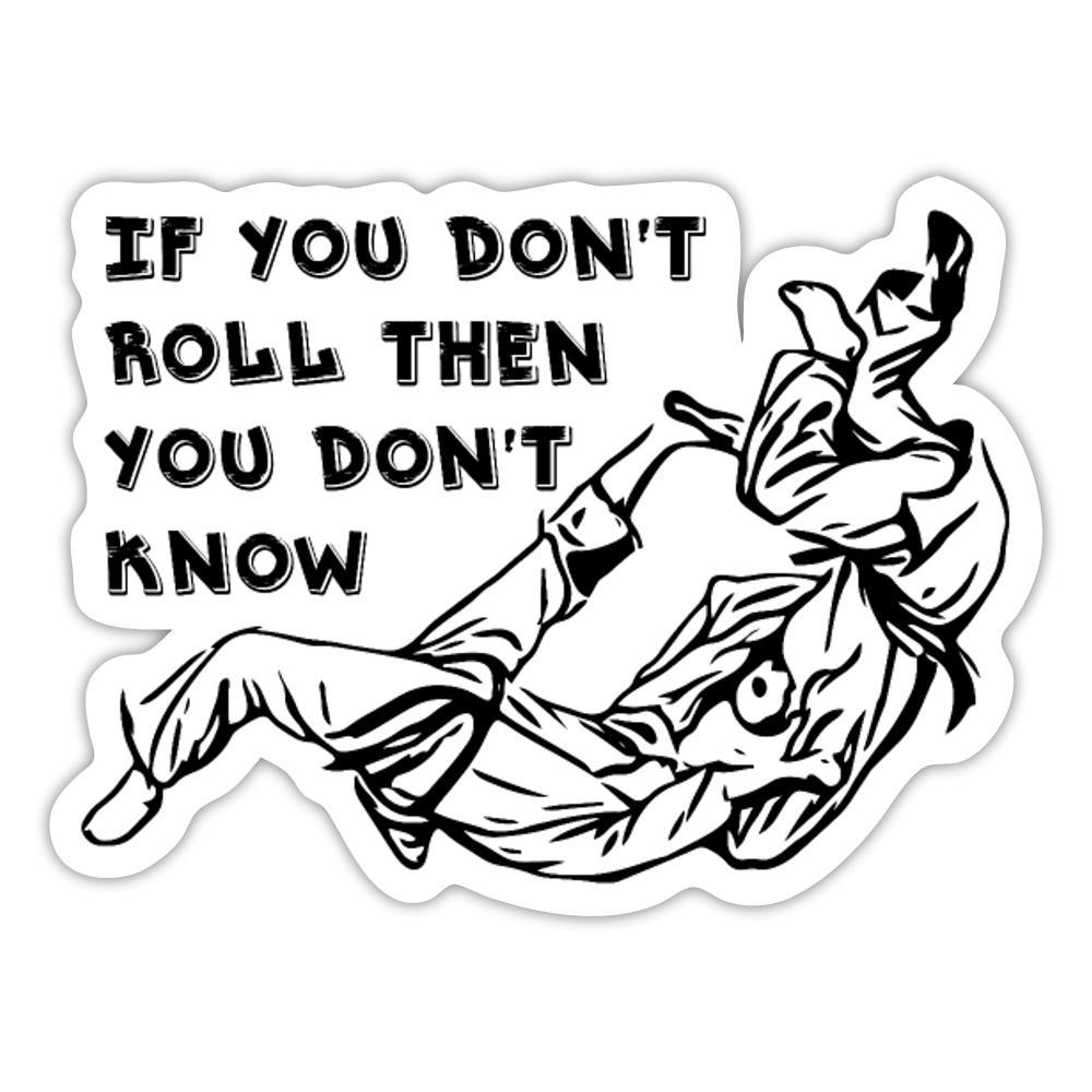 If you don't roll then you don't know Sticker - white glossy