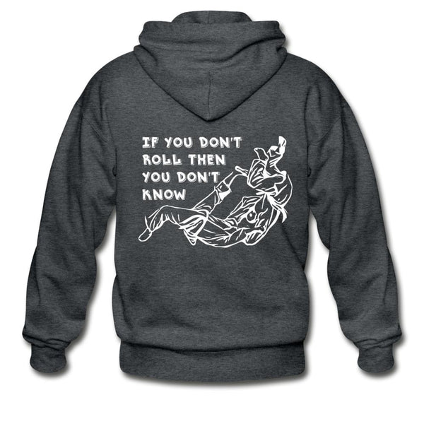 If you don't roll then you don't know white Zip Hoodie - deep heather
