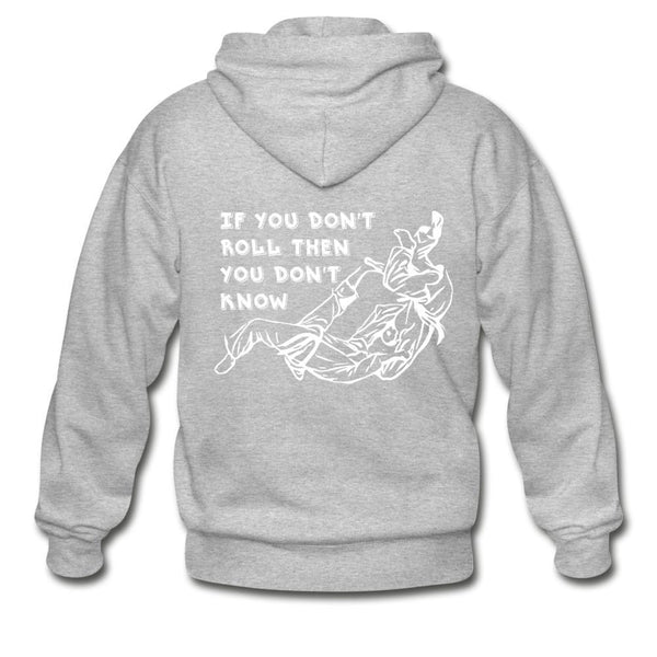 If you don't roll then you don't know white Zip Hoodie - heather gray