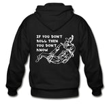If you don't roll then you don't know white Zip Hoodie - black