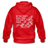 If you don't roll then you don't know white Zip Hoodie - red