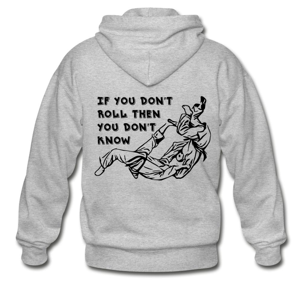 If You Don't Roll Then You Don't Know Zip Hoodie - heather gray