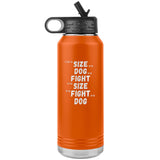 It's not the size of the dog in the fight, it's the size of the fight in the dog Water Bottle Tumbler 32 oz-Jiu Jitsu Legacy | BJJ Store
