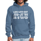 Life without bjj is stupid Men's Hoodie- [option1Jiu Jitsu Legacy | BJJ Apparel and Accessories