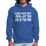 Life without bjj is stupid Men's Hoodie- [option1Jiu Jitsu Legacy | BJJ Apparel and Accessories
