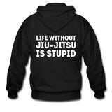 Life Without BJJ Is Stupid Zip Hoodie - black