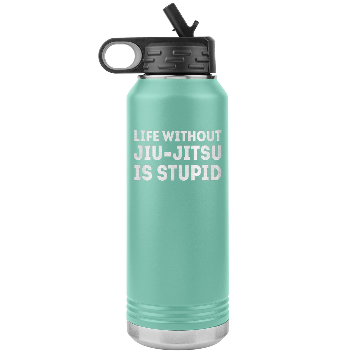 Life without jiu-jitsu is stupid Water Bottle Tumbler 32 oz-Jiu Jitsu Legacy | BJJ Store