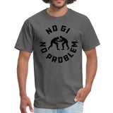 No Gi No Problem Men's T-shirt - charcoal