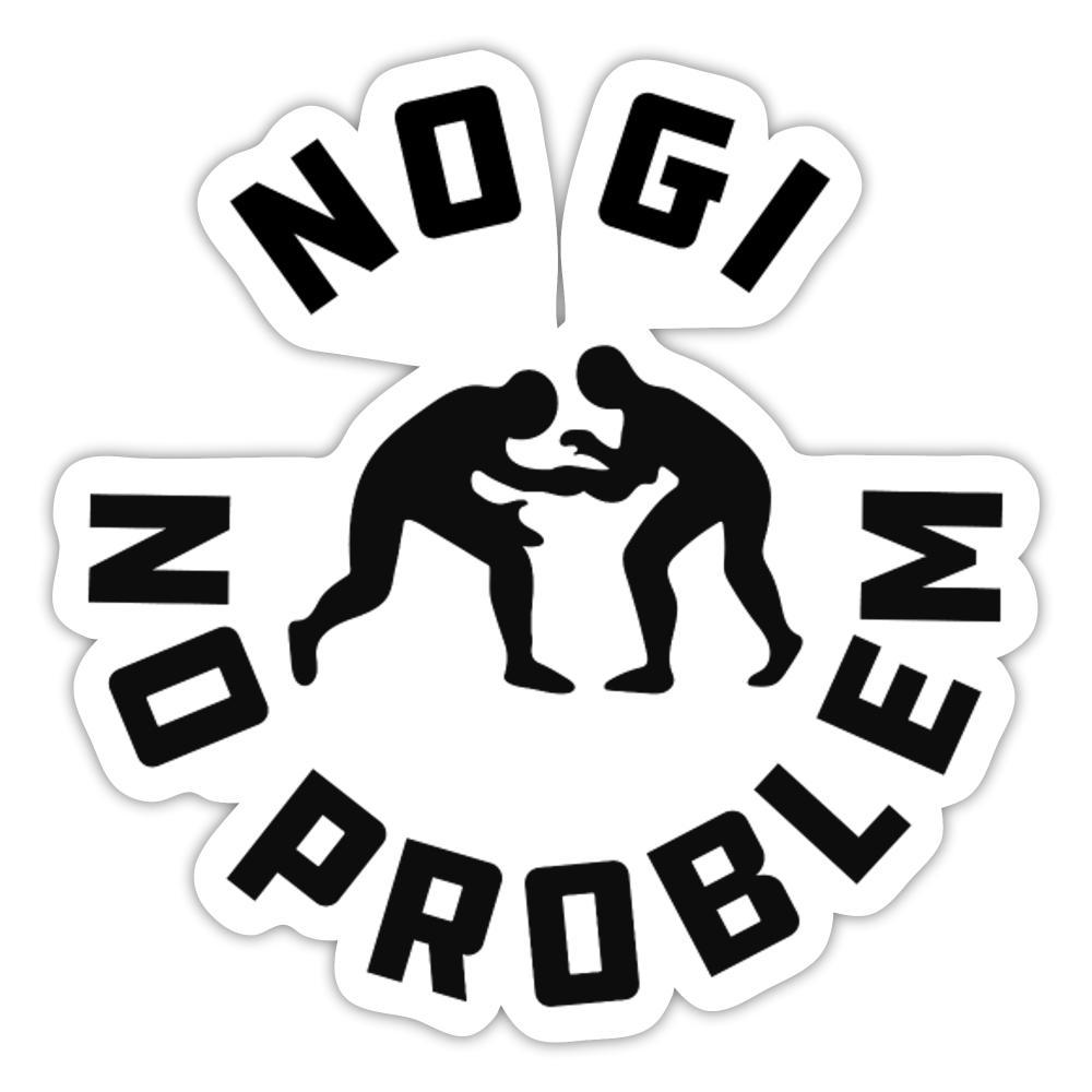 No Gi No Problem Sticker - white glossy