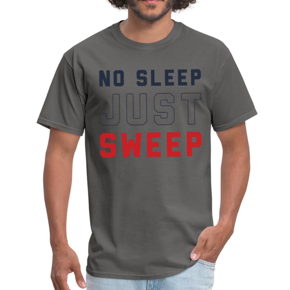 No Sleep Just Sweep Men's T-shirt - charcoal