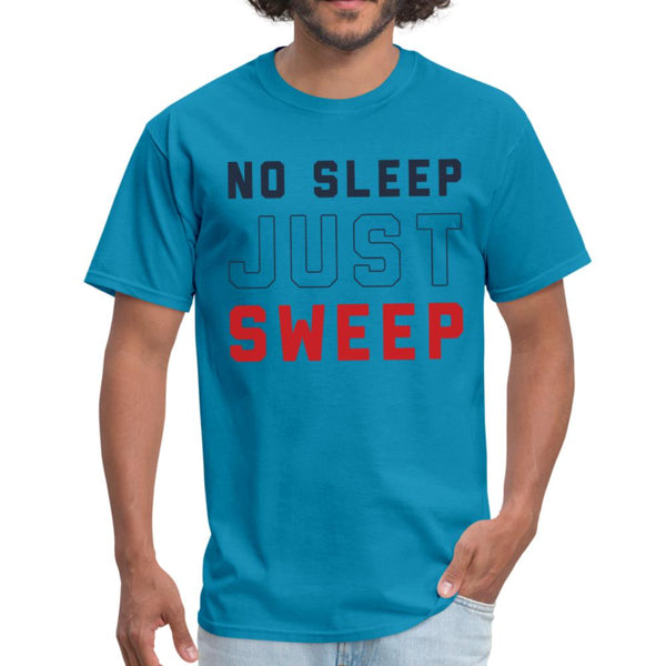 No Sleep Just Sweep Men's T-shirt - turquoise