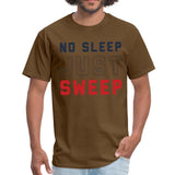 No Sleep Just Sweep Men's T-shirt - brown