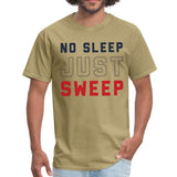 No Sleep Just Sweep Men's T-shirt - khaki